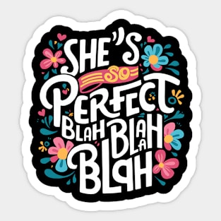 She's so perfect blah blah blah Sticker